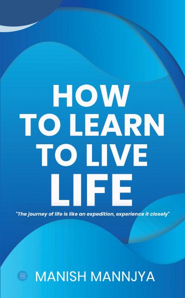 How to learn to live life
