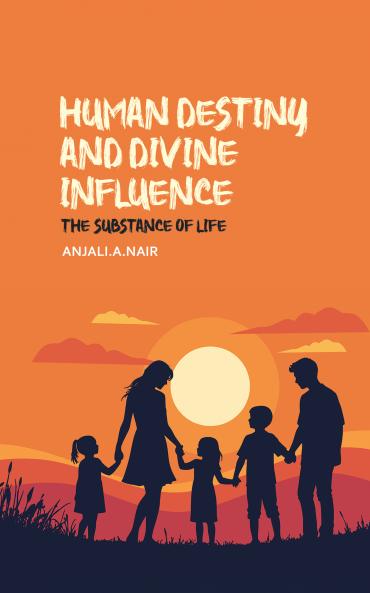 Human Destiny and Divine Influence: The substance of life
