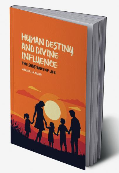 Human Destiny and Divine Influence: The substance of life