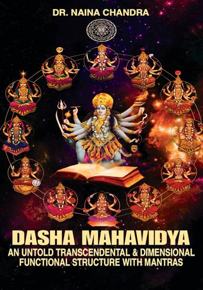 DASHA MAHA VIDYA - An Untold Transcendental & Dimensional Functional Structure With Mantras