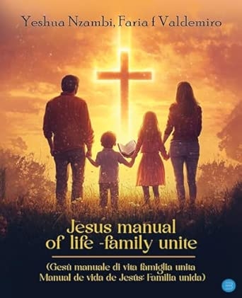 Jesus Manual Of Life -Family Unite (Gesù manuale di vita famiglia unita Manual de vida de Jesús: Familia unida)