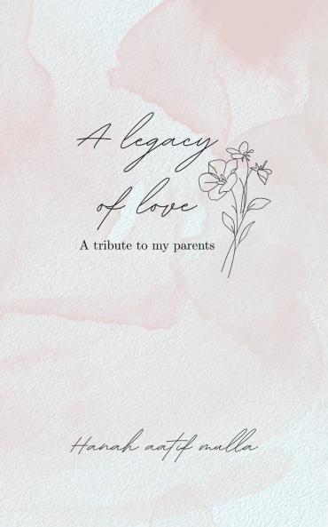 The Legacy of Love:  A tribute to my parents
