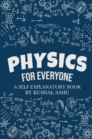 Physics For Everyone: A Self-Explanatory Book