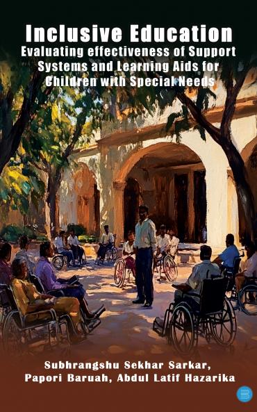 Inclusive Education: Evaluating effectiveness of Support Systems and Learning Aids for Children with Special Needs