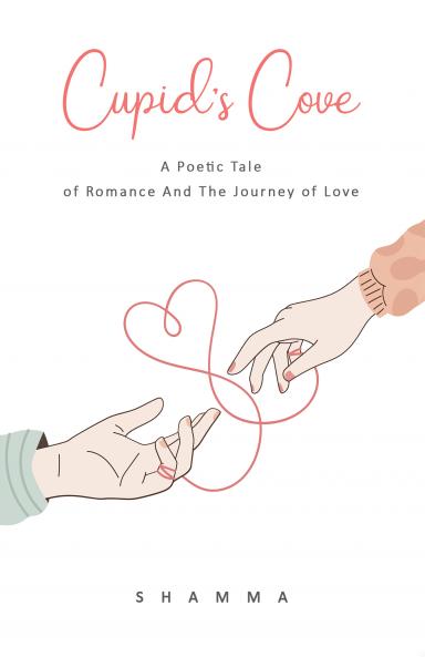 Cupid's Cove: A Poetic Tale of Romance And The Journey of Love