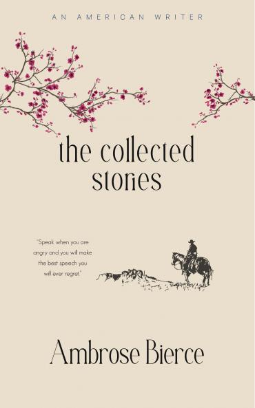 The Collected Stories of Ambrose Bierce