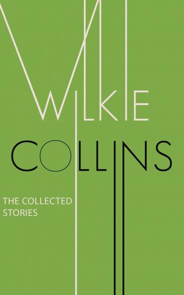 The Collected Stories of Wilkie Collins