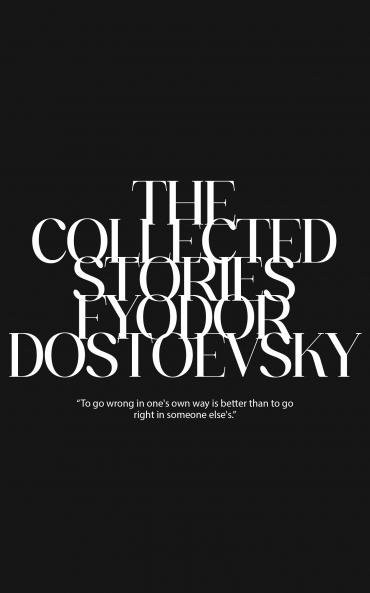 The Collected Stories of Fyodor Dostoevsky