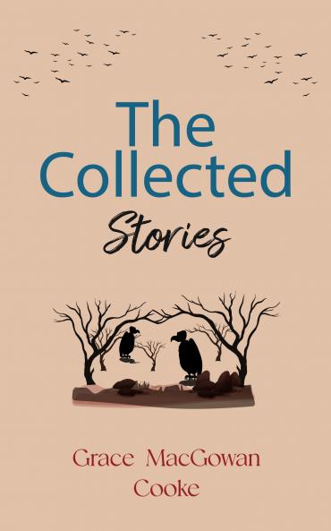 The Collected Stories of Grace MacGowan Cooke
