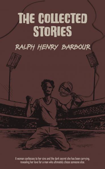 The Collected Stories of Ralph Henry Barbour