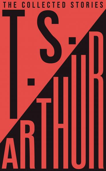 The Collected Stories of T.S. Arthur