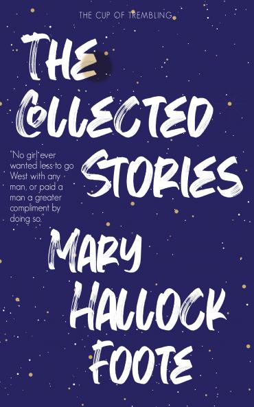 The Collected Stories of Mary Hallock Foote