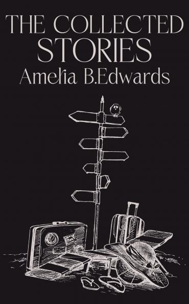 The Collected Stories of Amelia B.Edwards