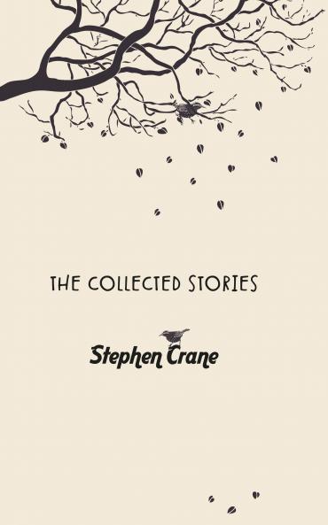 The Collected Stories of Stephen Crane