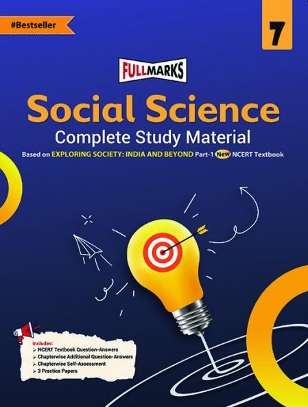 Full Marks Social Science Complete Study Material Class 7 | Based on New NCERT Textbook EXPLORING SOCIETY: INDIA AND BEYOND and CBSE Syllabus | Includes Chapterwise Summary Solved Q/A Practice Papers and More