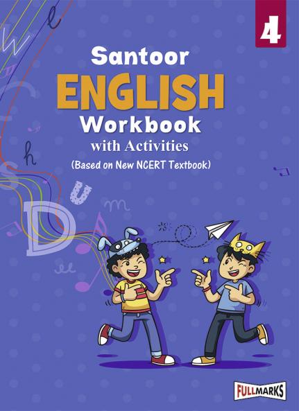 Full Marks English Workbook (With Activities) Class 4 | Based on Latest NCERT Textbook Santoor and CBSE Syllabus | Includes Chapterwise Summary Solved Q/A Practice Papers and More