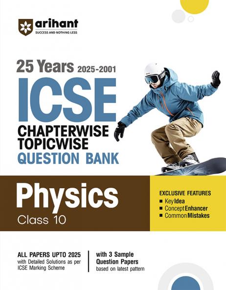 Arihant ICSE Physics Class 10 Exam 2026 | 25 Years (2025-2001) Chapterwise Topicwise Question Bank | Key Idea Concept Enhancer Common Mistakes with 3 Sample Question Papers