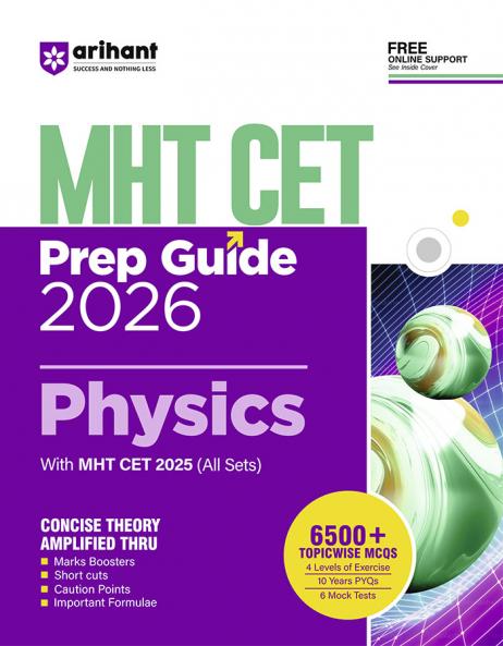 Arihant Maharashtra CET Guide Physics For Exam 2026 | With MHT CET 2025 (All Sets) | 6500+ Topicwise MCQs with 4 Exercise Levels 10 Years’ PYQs & 6 Mock Tests