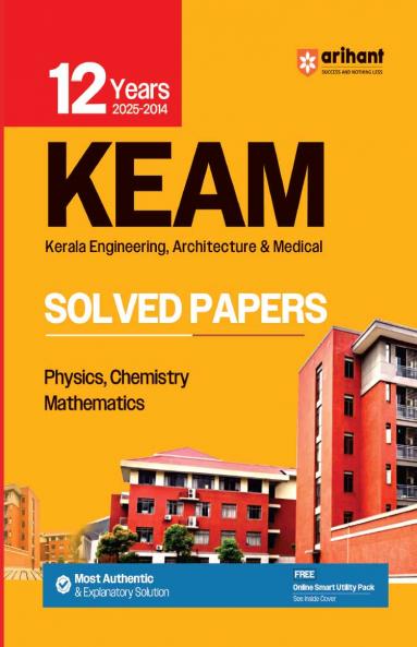 Arihant KEAM 2025 Solved Papers | 12 Years (2014–2025) Chapterwise and Topicwise Solutions | Kerala Engineering Architecture & Medical Entrance Exam | Physics Chemistry and Mathematics | Latest Edition with Explanatory Answers | English Medium
