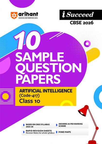 i-Succeed CBSE 2026â€” Artificial Intelligence (Code -417 ) Class 10 | 10 Sample Question Papers | Rapid Revision Sheets | Fully Solved Board Paper 2025 | Based on Latest CBSE Sample Paper