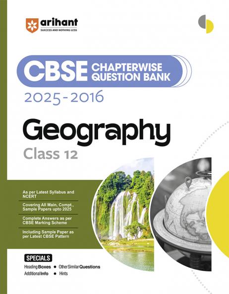 Arihant CBSE Chapterwise Question Bank 2025–2016 for Class 12 Geography | Latest Syllabus | Includes Solved Papers Sample Papers and CBSE Marking Scheme