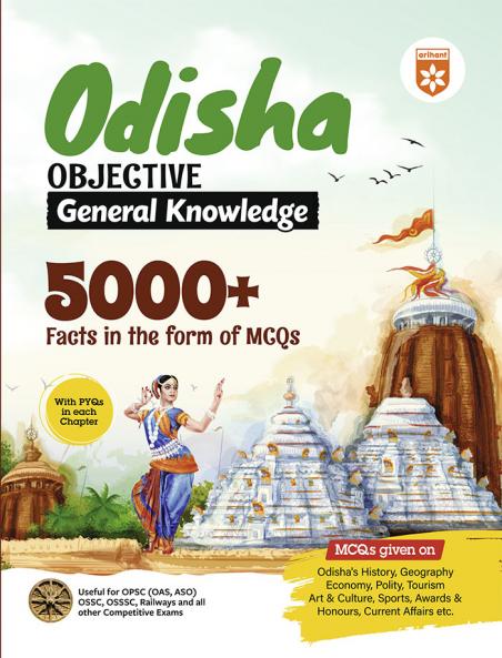 Odisha Objective General Knowledge | 5000+ MCQs with Previous Yearsâ€™ Questions | For OPSC (OAS ASO) OSSC OSSSC Railways & Other Competitive Exams