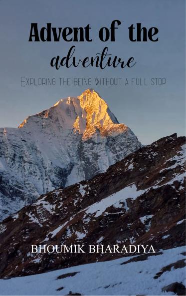 Advent of the adventure - EXPLORING THE BEING WITHOUT A FULL STOP