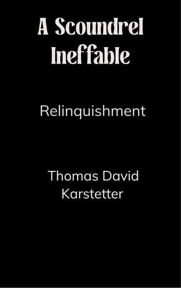 A Scoundrel Ineffable - Relinquishment