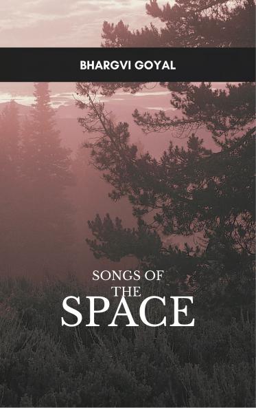 Songs of the Space A collection of Short Poems