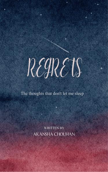 REGRETS - The thoughts that keep me up at night.