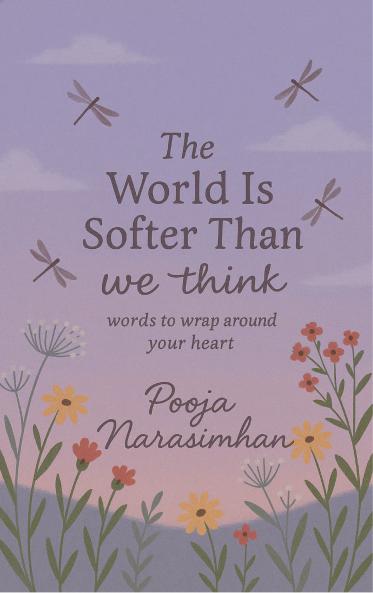 The World Is Softer Than We Think - Words to Wrap Around Your Heart