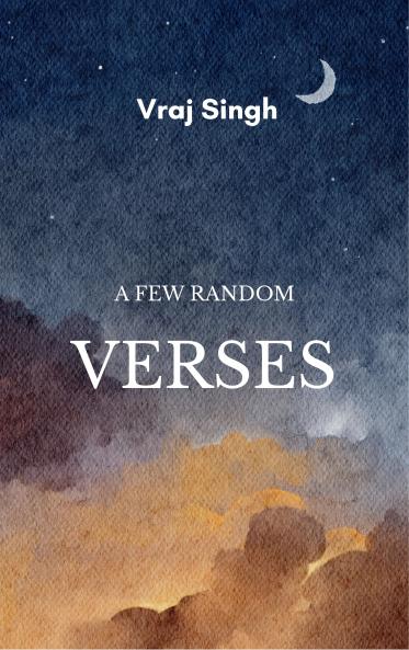 A few random verses - poetries that talks to you in a personal way