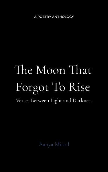The Moon That Forgot to Rise - Verses Between Darkness and Dawn