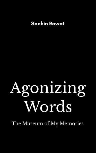 Agonizing Words The Museum of My Memories