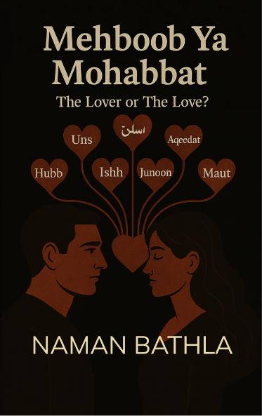 Mehboob ya Mohabbat? - The lover or The love?