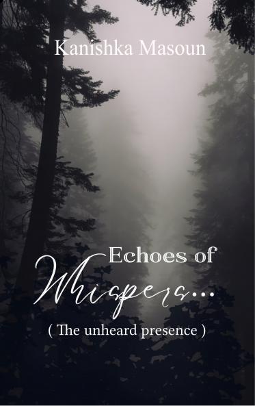 Echoes of Whispers... - The unheard presence