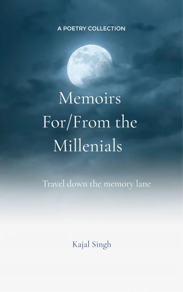 Memoirs For/ From the Millennials - Travel down the memory lane