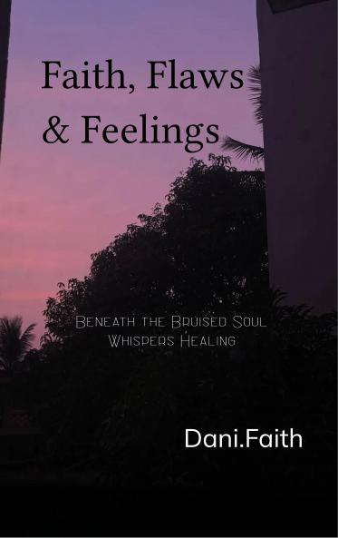 Faith Flaws & Feelings - Beneath the Bruised Soul Whispers Healing