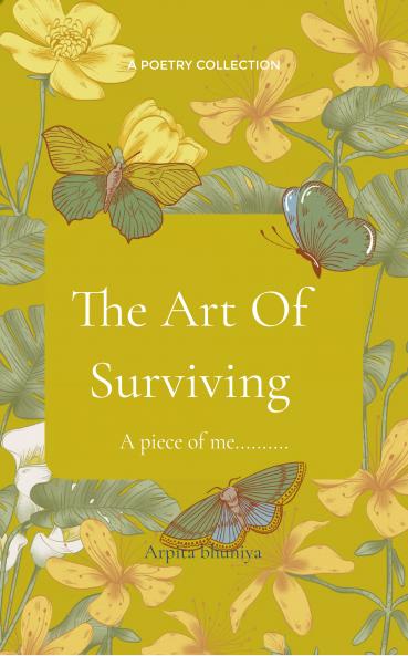 The Art of Surviving  A piece of me........