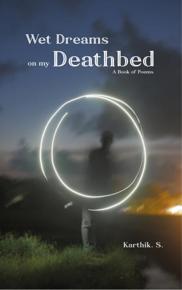 Wet Dreams on my Deathbed - A Book of Poems