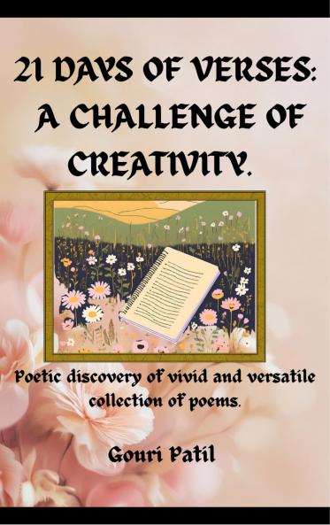21 Days of Verses: A Challenge of Creativity. - Poetic discovery of vivid and versatile collection of poems.
