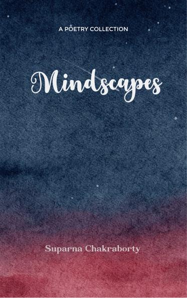 Mindscapes - A potpourri of endless thoughts of a restless mind