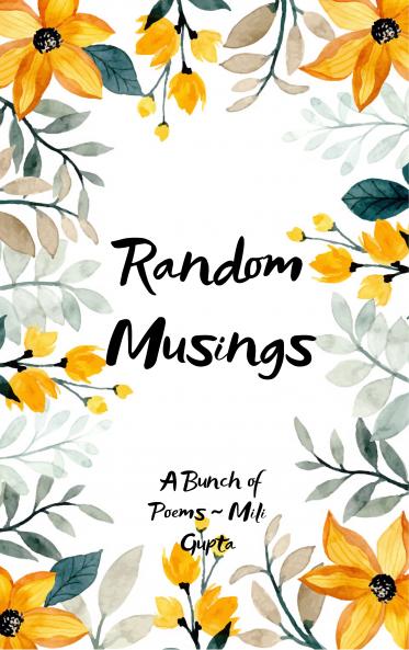 ~ Random Musings ~ - A Bunch of Poems