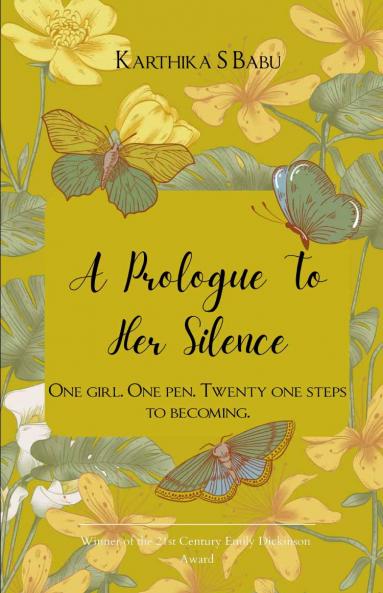 A Prologue to Her Silence   One Girl. One Pen. Twenty-One Steps to Becoming.