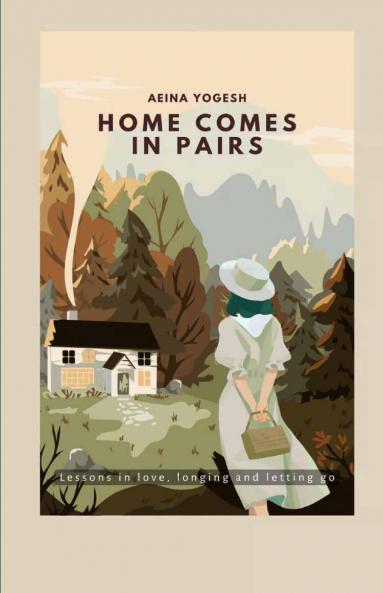 Home Comes in Pairs   Lessons in love longing and letting go
