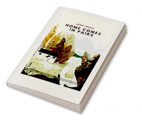 Home Comes in Pairs   Lessons in love longing and letting go