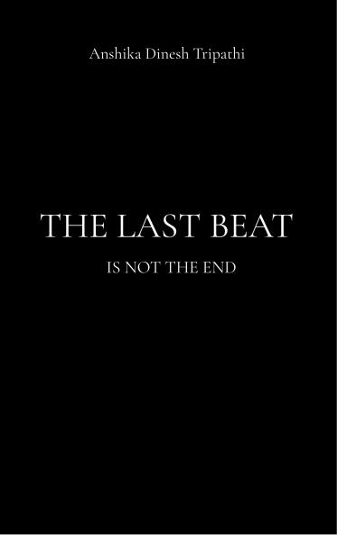 THE LAST BEAT IS NOT THE END -