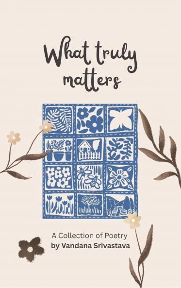 What Truly Matters - A collection of poetry