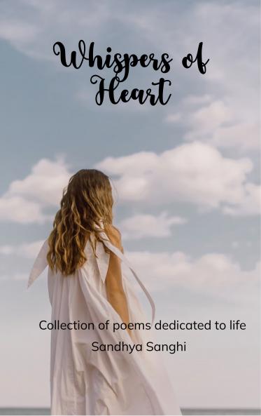 Whispers of the Heart - Collection of poems dedicated to life