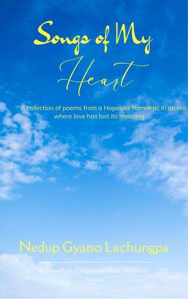 Songs of My Heart-A collection of poems from a Hopeless Romantic in an era where love has lost its meaning.